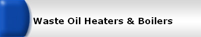 Waste Oil Heaters & Boilers